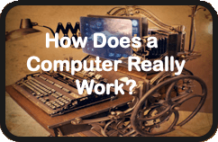 How Does a Computer Really Work?